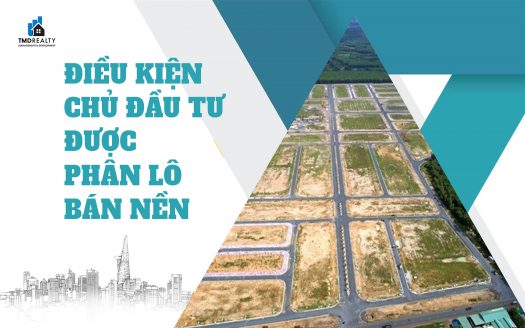 Điều kiện chủ đầu tư dự án được phân lô, bán nền