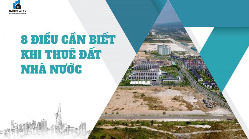 Nhà nước cho thuê đất và 8 điều cần biết khi thuê