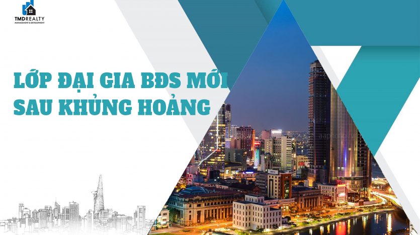 Sẽ xuất hiện lớp đại gia mới dẫn dắt thị trường bất động sản sau khủng hoảng?