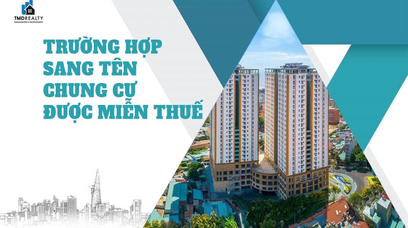 Trường hợp nào sang tên chung cư được miễn thuế?