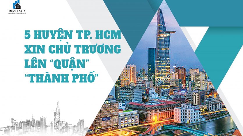 5 huyện ở TPHCM không được xin chủ trương lên quận hoặc thành phố