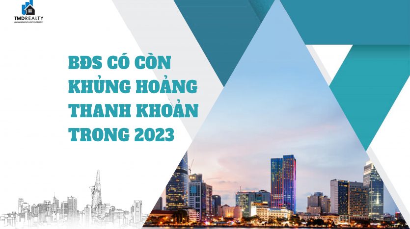 Bất động sản có còn khủng hoảng thanh khoản trong 2023