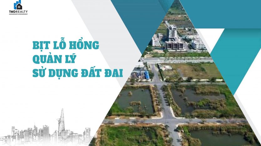 Bịt lỗ hổng quản lý, sử dụng đất đai