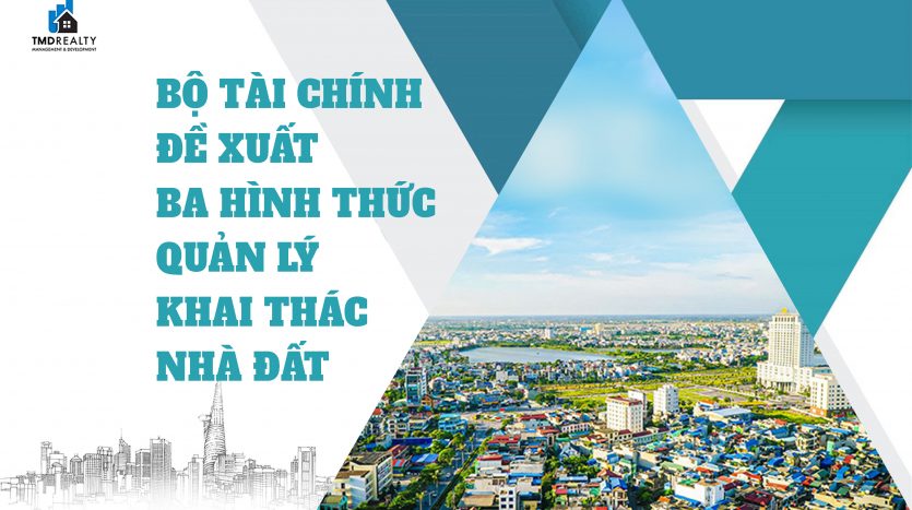 Bộ Tài chính đề xuất ba hình thức quản lý, khai thác nhà đất không sử dụng để ở