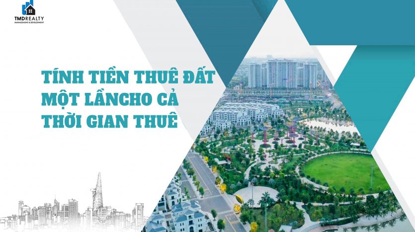 Cách tính tiền thuê đất khi trả tiền một lần cho cả thời gian thuê