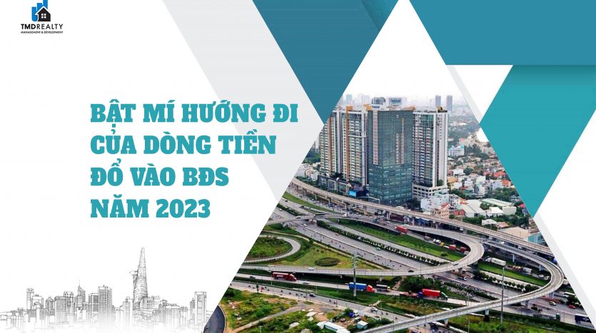 Chuyên gia bật mí hướng đi của dòng tiền đổ vào bất động sản năm 2023