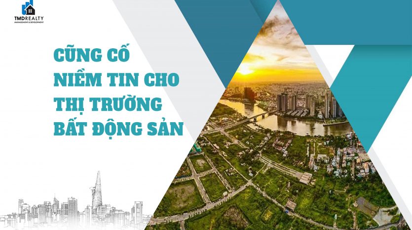 Củng cố niềm tin cho thị trường bất động sản