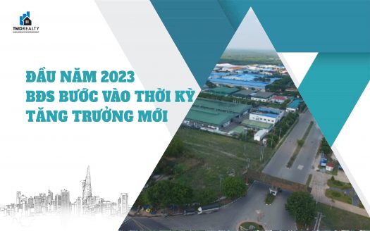 Đầu năm 2023: Bất động sản bước vào thời kỳ tăng trưởng mới