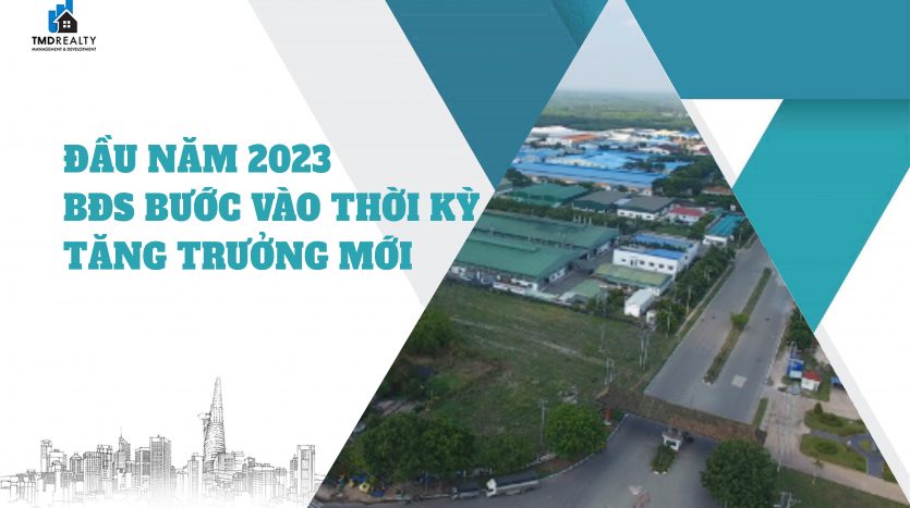 Đầu năm 2023: Bất động sản bước vào thời kỳ tăng trưởng mới