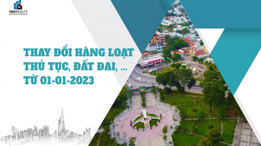 Hàng loạt thủ tục về đất đai, nhà ở sắp thay đổi từ 01/01/2023