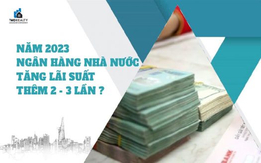 Năm 2023, Ngân hàng Nhà nước có khả năng tăng lãi suất thêm 2 – 3 lần, trung bình mỗi lần khoảng 1%