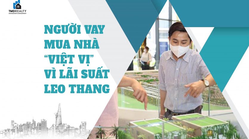 Người vay mua nhà “việt vị” vì lãi suất leo thang