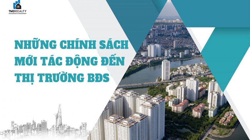 Những chính sách mới tác động lớn đến thị trường bất động sản 2023