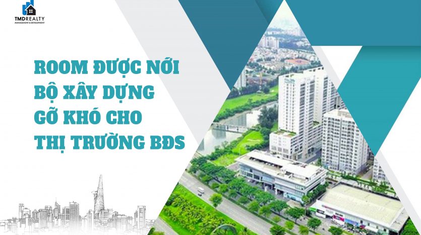 Room được nới, Bộ Xây dựng gỡ khó cho bất động sản