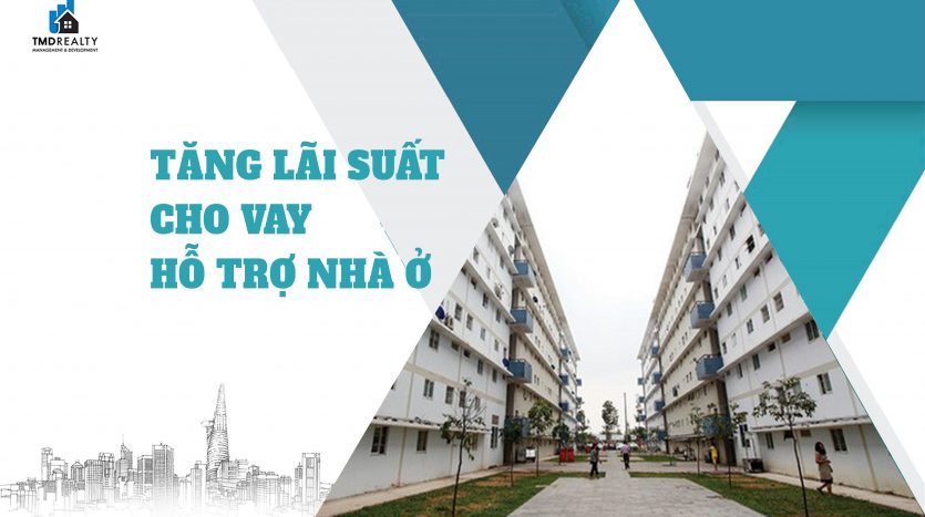 Tăng lãi suất cho vay hỗ trợ nhà ở từ 01/01/2023