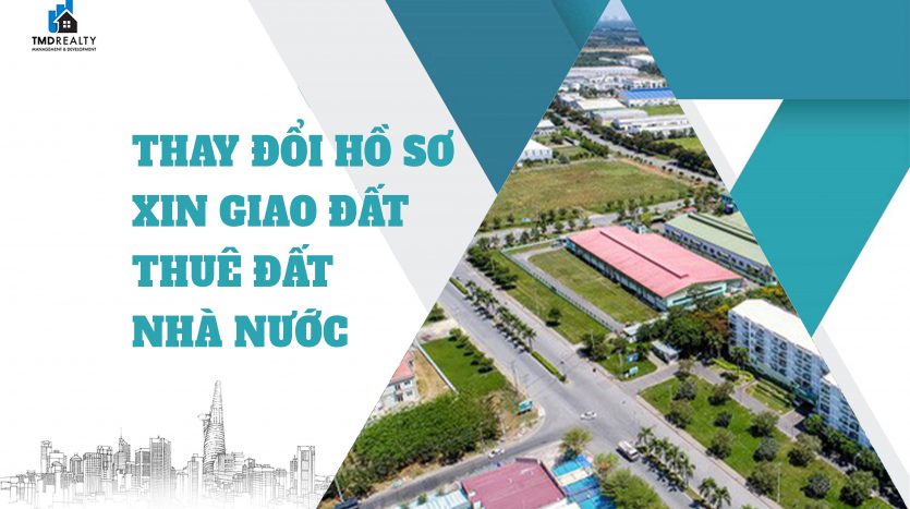 Thay đổi hồ sơ xin giao đất, thuê đất Nhà nước không qua đấu giá