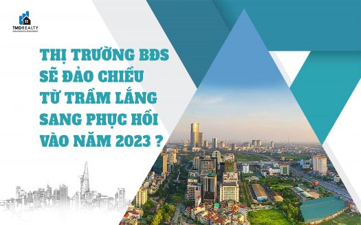 Thị trường bất động sản sẽ đảo chiều từ trầm lắng sang phục hồi vào năm 2023?