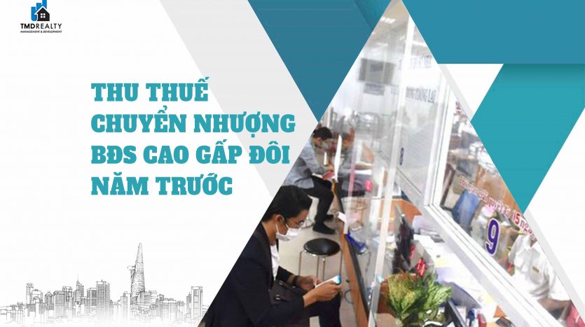 Thu thuế chuyển nhượng bất động sản cao gấp đôi năm trước