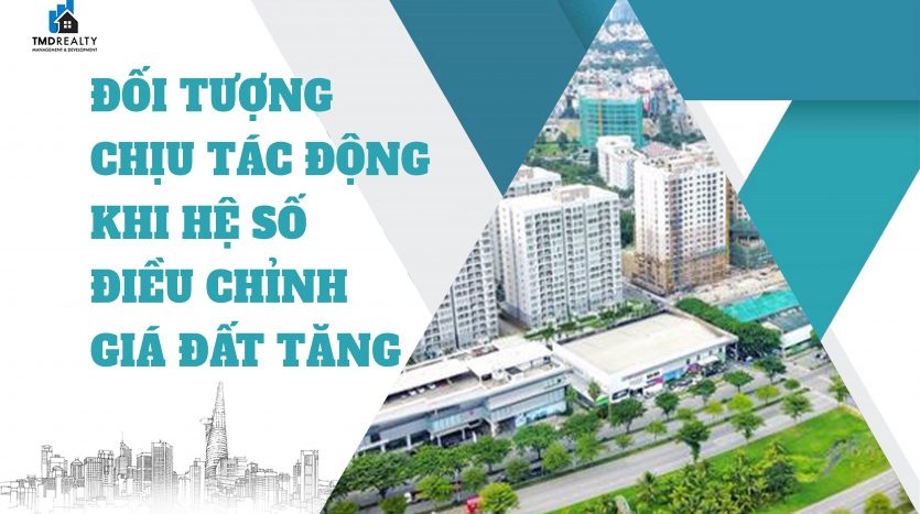 TPHCM: Đối tượng nào chịu tác động khi hệ số điều chỉnh giá đất tăng?