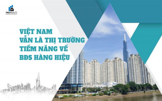 Việt Nam vẫn là thị trường tiềm năng về bất động sản hàng hiệu