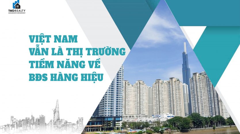 Việt Nam vẫn là thị trường tiềm năng về bất động sản hàng hiệu