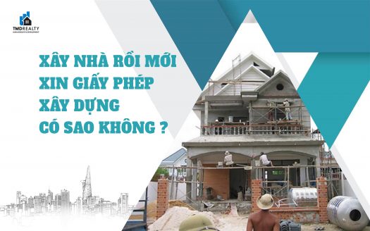 Xây nhà rồi mới xin Giấy phép xây dựng, có sao không?